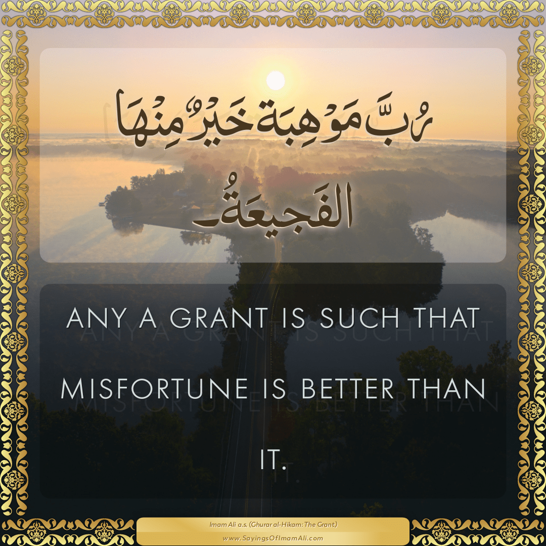 any a grant is such that misfortune is better than it.